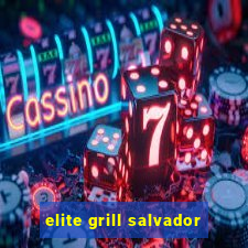 elite grill salvador